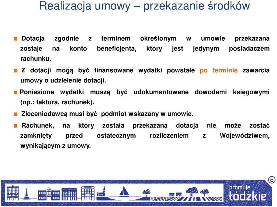 Poniesione wydatki muszą być udokumentowane dowodami księgowymi (np.: faktura, rachunek).