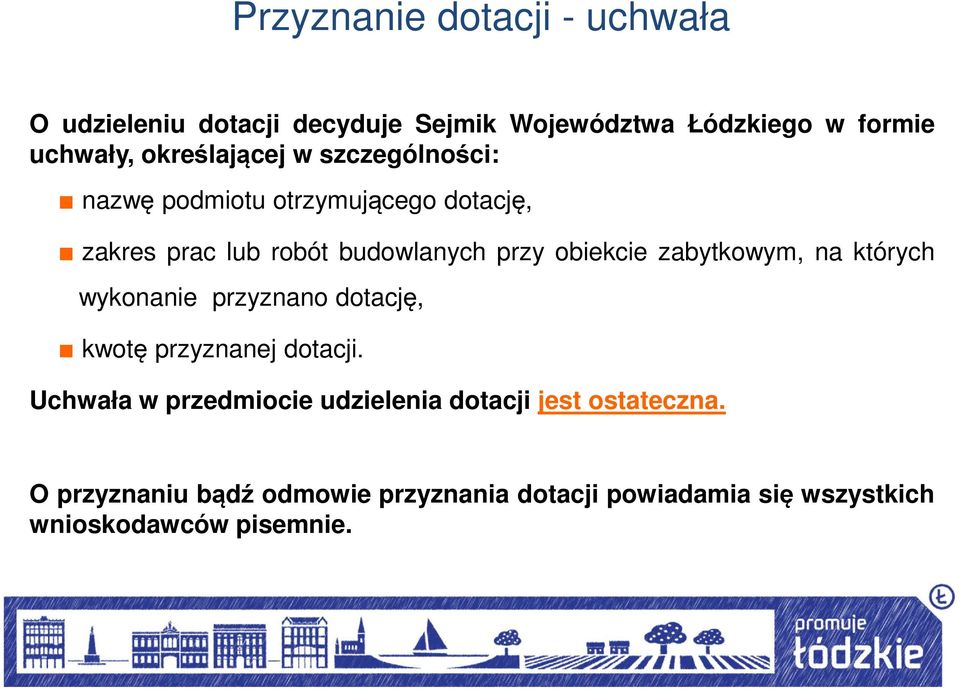 obiekcie zabytkowym, na których wykonanie przyznano dotację, kwotę przyznanej dotacji.