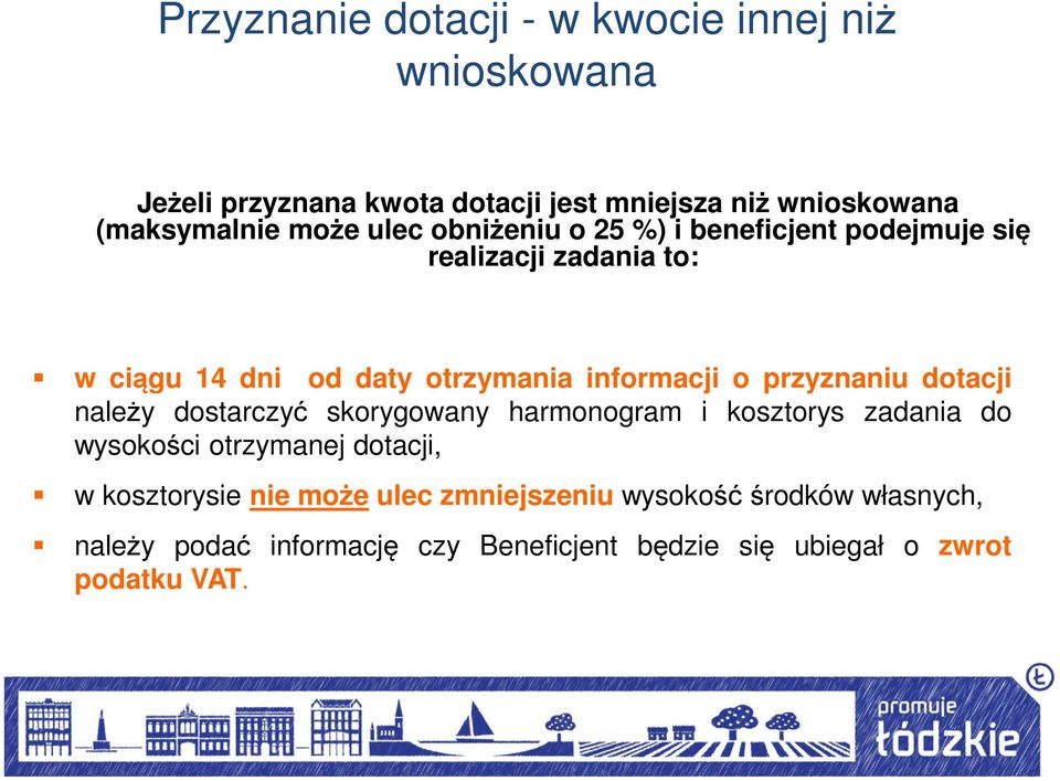 przyznaniu dotacji należy dostarczyć skorygowany harmonogram i kosztorys zadania do wysokości otrzymanej dotacji, w kosztorysie