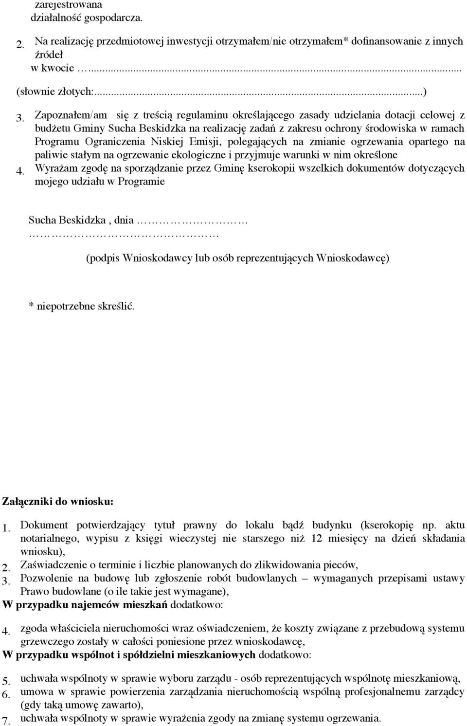Ograniczenia Niskiej Emisji, polegających na zmianie ogrzewania opartego na paliwie stałym na ogrzewanie ekologiczne i przyjmuje warunki w nim określone Wyrażam zgodę na sporządzanie przez Gminę