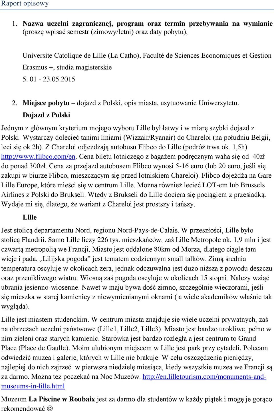 Economiques et Gestion Erasmus +, studia magisterskie 5. 01-23.05.2015 2. Miejsce pobytu dojazd z Polski, opis miasta, usytuowanie Uniwersytetu.