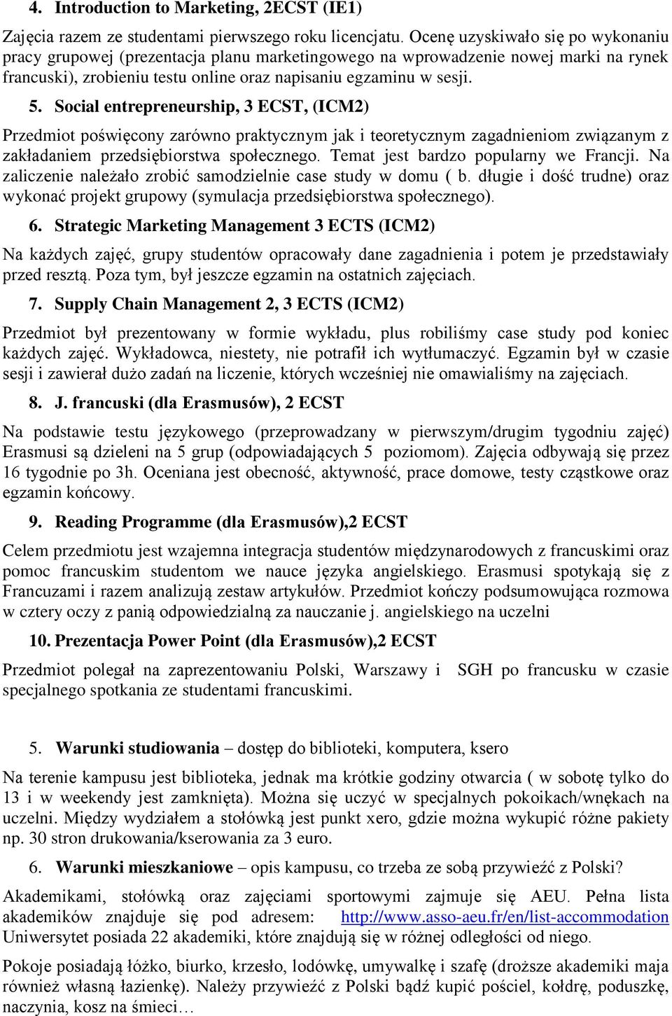 Social entrepreneurship, 3 ECST, (ICM2) Przedmiot poświęcony zarówno praktycznym jak i teoretycznym zagadnieniom związanym z zakładaniem przedsiębiorstwa społecznego.