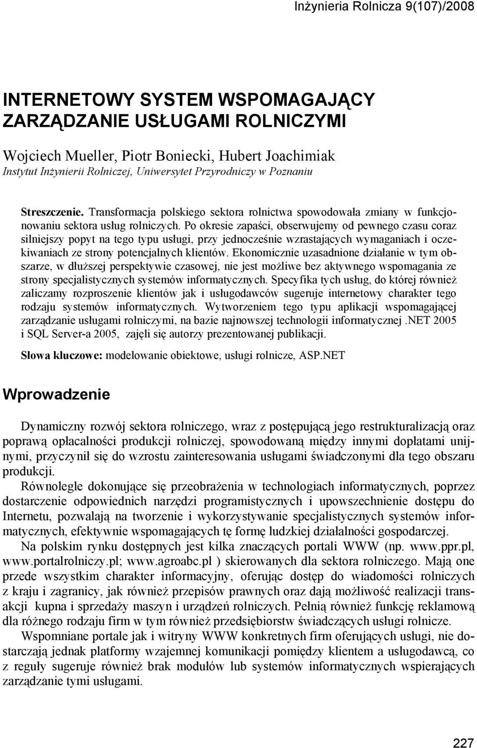 Po okresie zapaści, obserwujemy od pewnego czasu coraz silniejszy popyt na tego typu usługi, przy jednocześnie wzrastających wymaganiach i oczekiwaniach ze strony potencjalnych klientów.