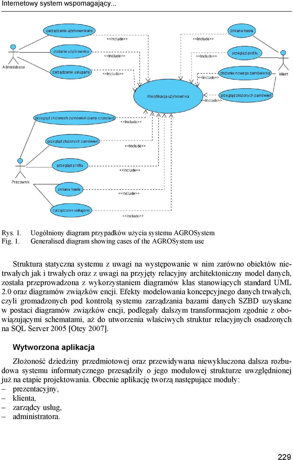 Uogólniony diagram przypadków użycia systemu AGROSystem Generalised diagram showing cases of the AGROSystem use Struktura statyczna systemu z uwagi na występowanie w nim zarówno obiektów nietrwałych