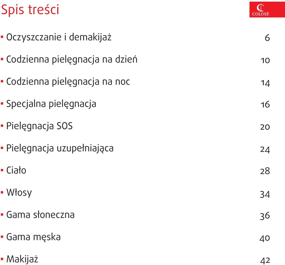 Pielęgnacja SOS Pielęgnacja uzupełniająca Ciało Włosy Gama