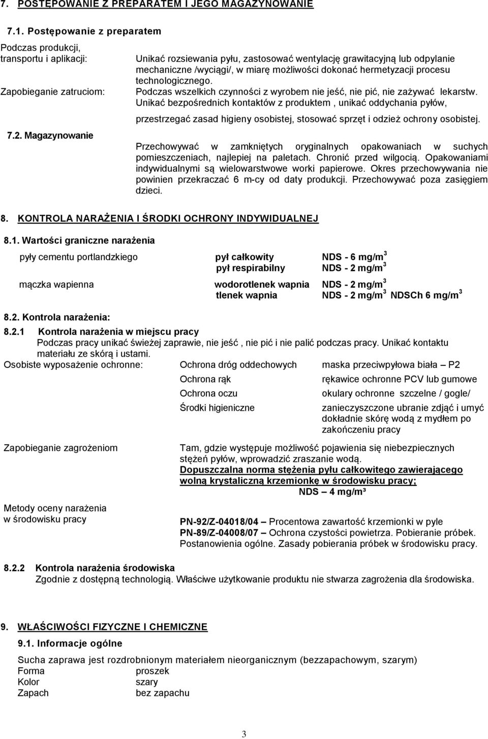 Podczas wszelkich czynności z wyrobem nie jeść, nie pić, nie zażywać lekarstw.