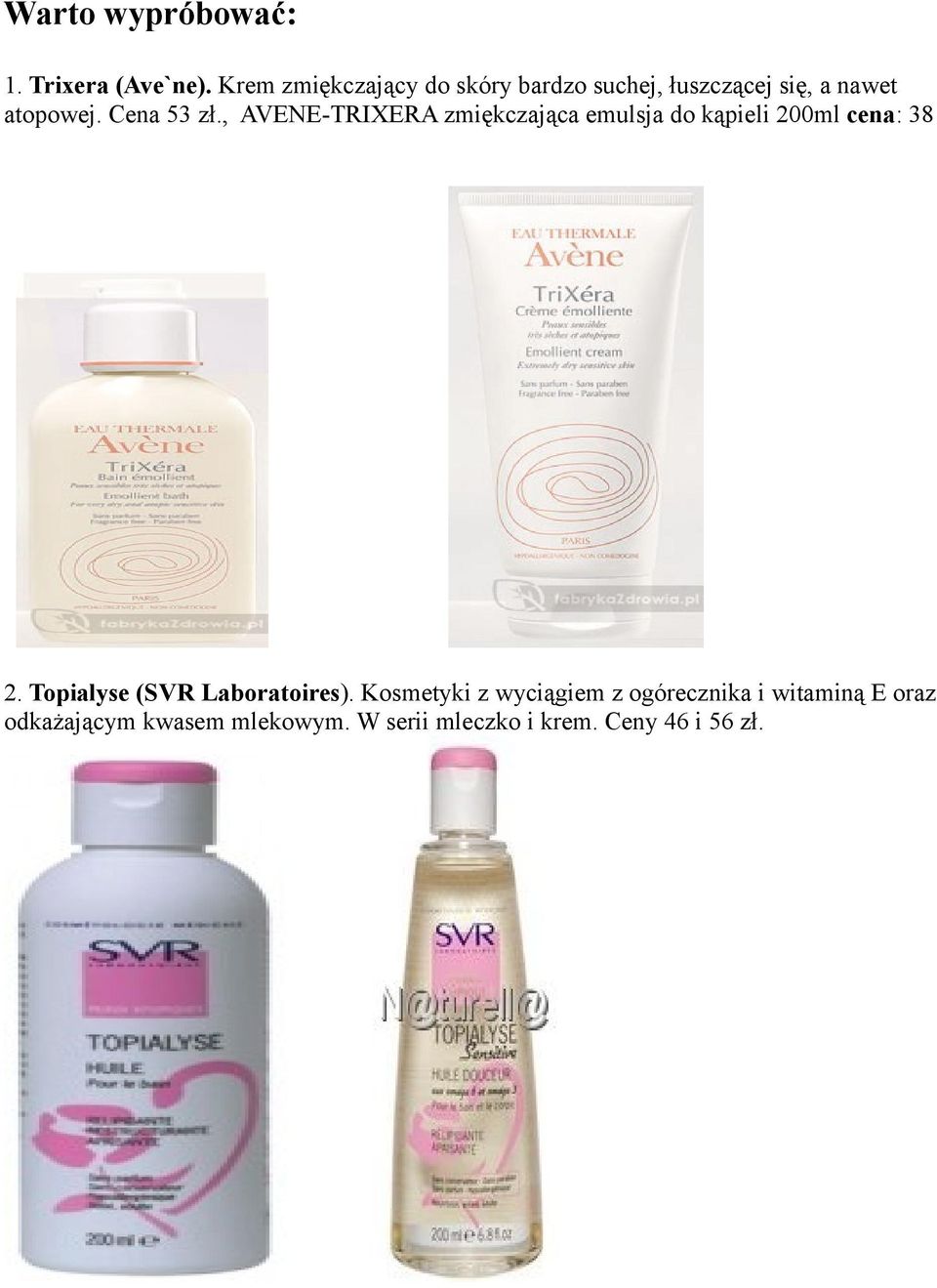 , AVENE-TRIXERA zmiękczająca emulsja do kąpieli 200ml cena: 38 2.