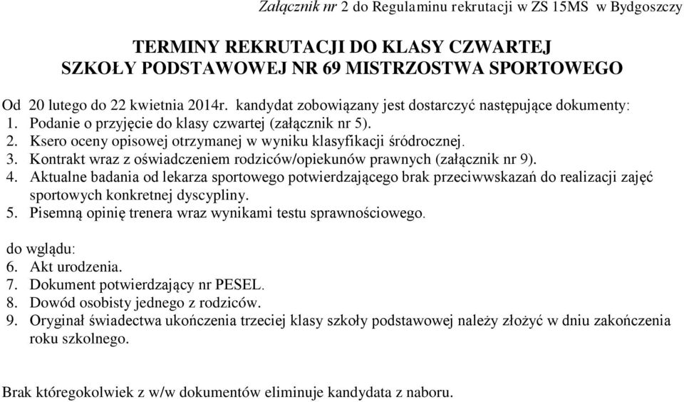 Kontrakt wraz z oświadczeniem rodziców/opiekunów prawnych (załącznik nr 9). 4.