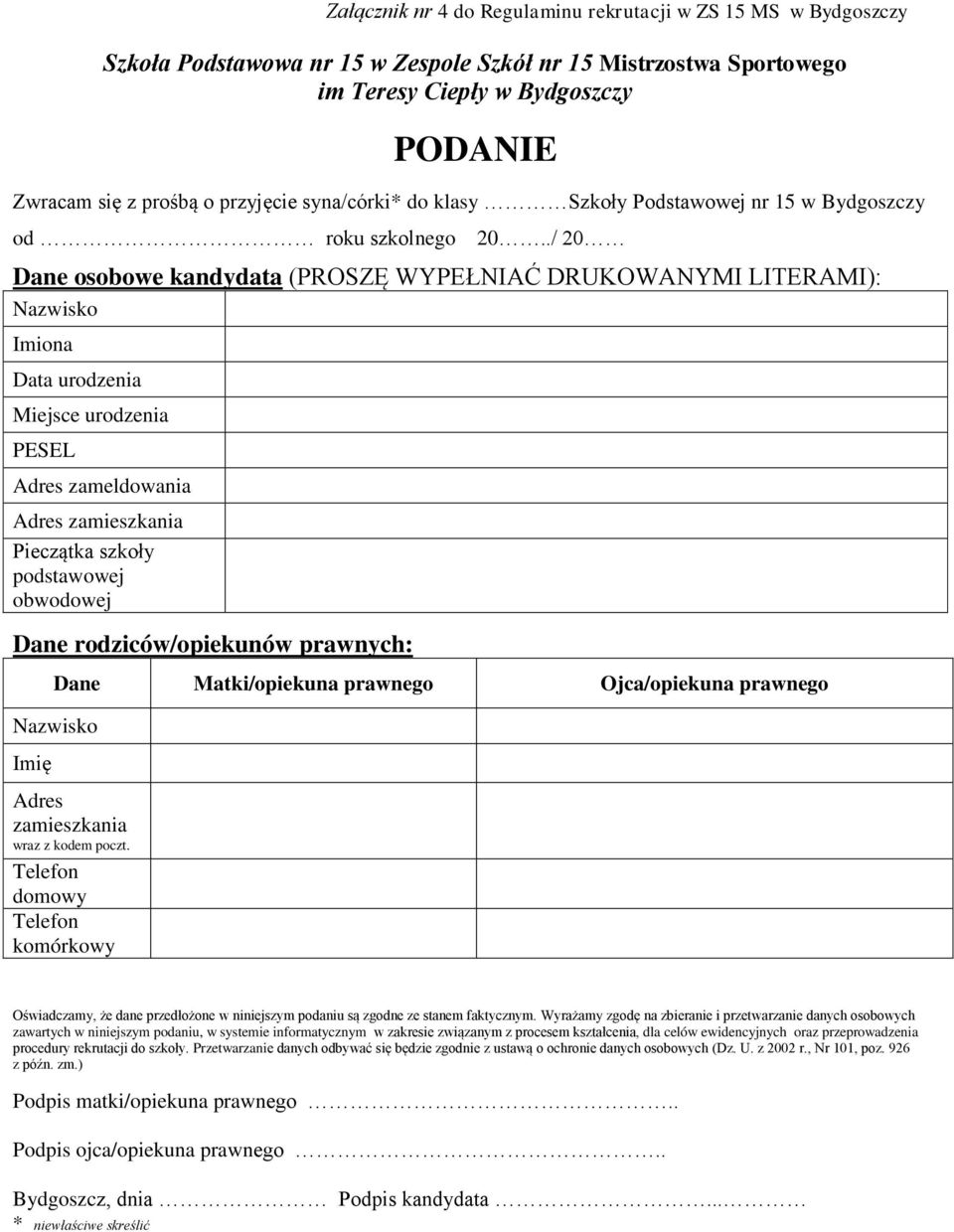 ./ 20 Dane osobowe kandydata (PROSZĘ WYPEŁNIAĆ DRUKOWANYMI LITERAMI): Nazwisko Imiona Data urodzenia Miejsce urodzenia PESEL Adres zameldowania Adres zamieszkania Pieczątka szkoły podstawowej