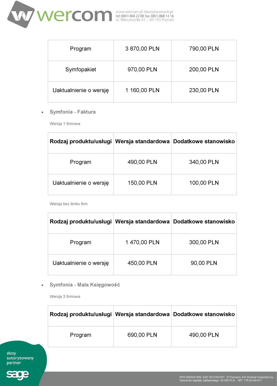 wersję 150,00 PLN 100,00 PLN Program 1 470,00 PLN 300,00 PLN Uaktualnienie o wersję