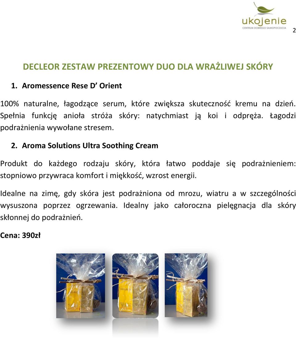 Aroma Solutions Ultra Soothing Cream Produkt do każdego rodzaju skóry, która łatwo poddaje się podrażnieniem: stopniowo przywraca komfort i miękkośd,