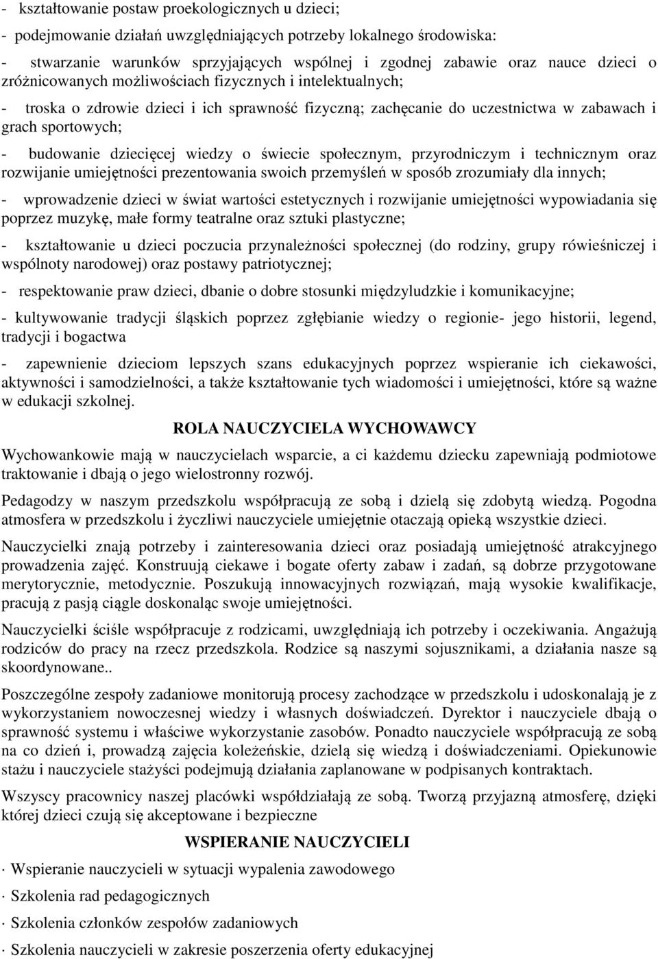 dziecięcej wiedzy o świecie społecznym, przyrodniczym i technicznym oraz rozwijanie umiejętności prezentowania swoich przemyśleń w sposób zrozumiały dla innych; - wprowadzenie dzieci w świat wartości