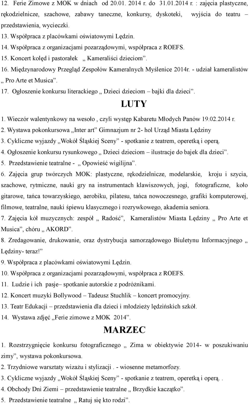 Międzynarodowy Przegląd Zespołów Kameralnych Myślenice 2014r. - udział kameralistów Pro Arte et Musica. 17. Ogłoszenie konkursu literackiego Dzieci dzieciom bajki dla dzieci. LUTY 1.