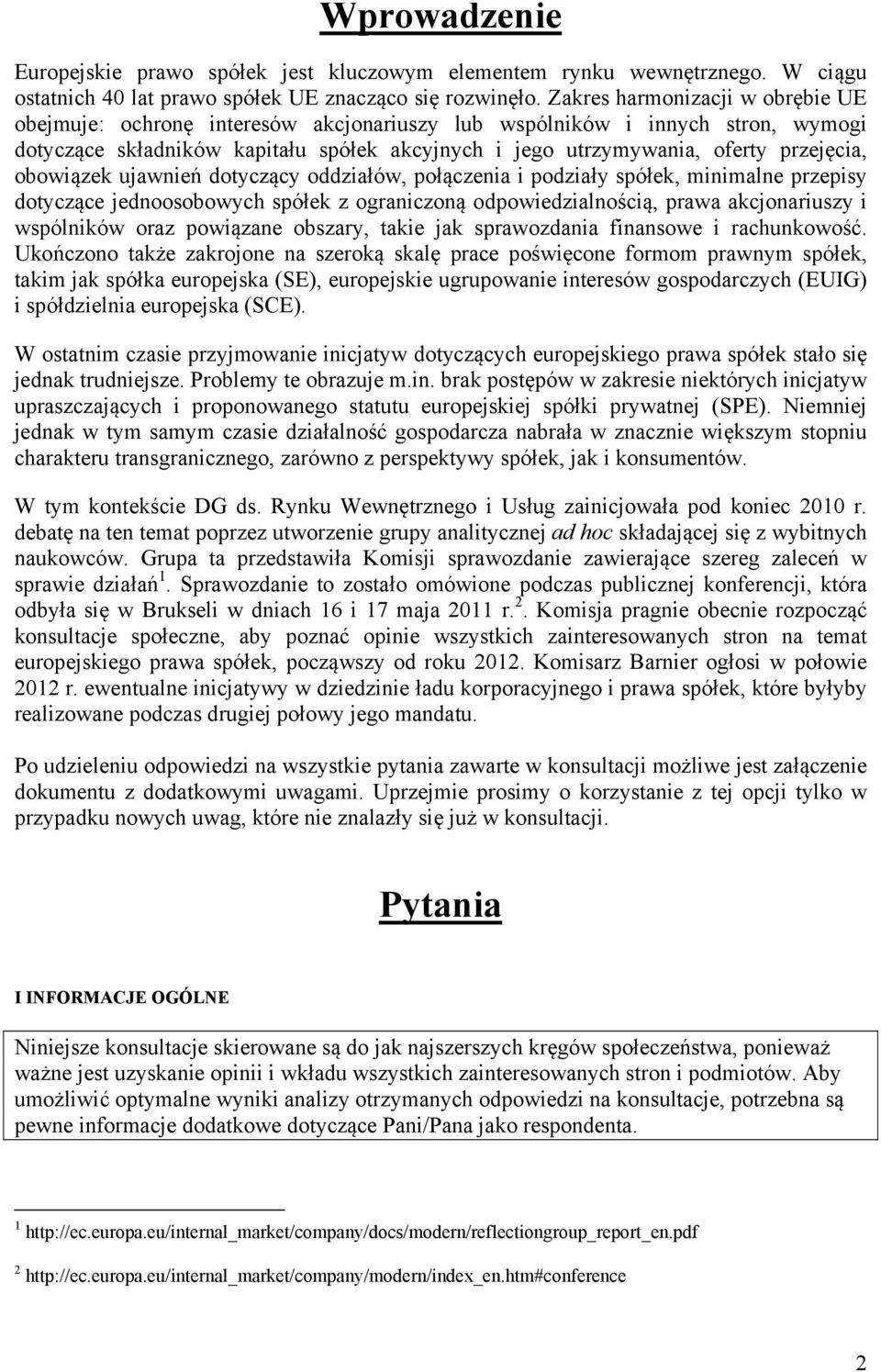 ujawnień dtyczący ddziałów, płączenia i pdziały spółek, minimalne przepisy dtyczące jednsbwych spółek z graniczną dpwiedzialnścią, prawa akcjnariuszy i wspólników raz pwiązane bszary, takie jak