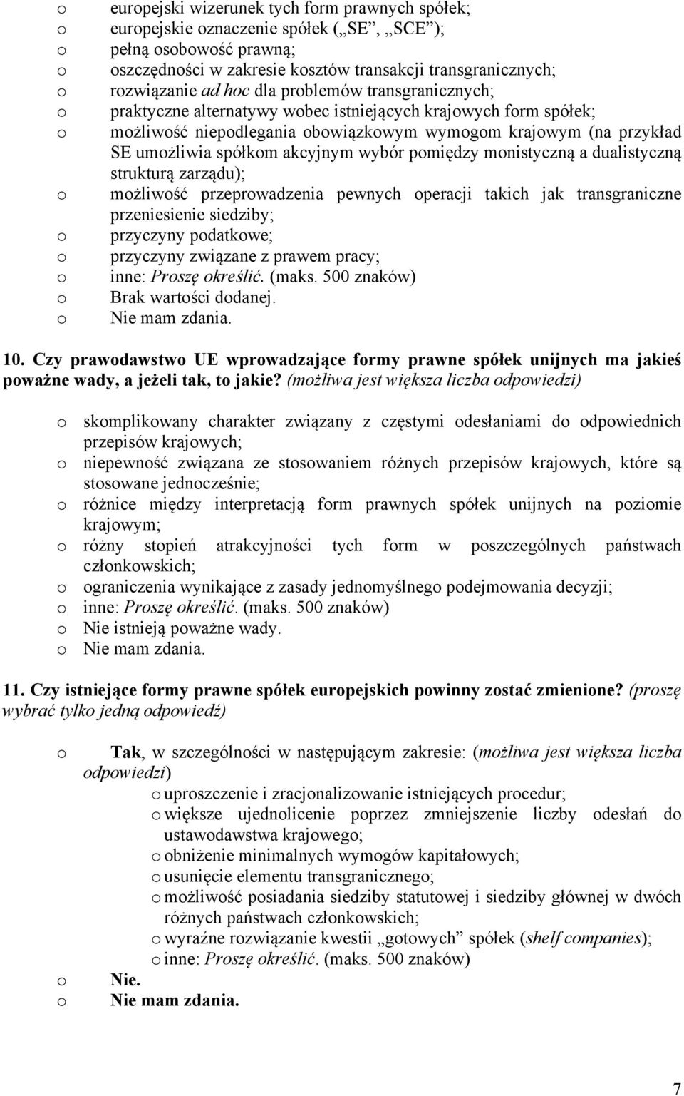 dualistyczną strukturą zarządu); mżliwść przeprwadzenia pewnych peracji takich jak transgraniczne przeniesienie siedziby; przyczyny pdatkwe; przyczyny związane z prawem pracy; inne: Prszę kreślić.