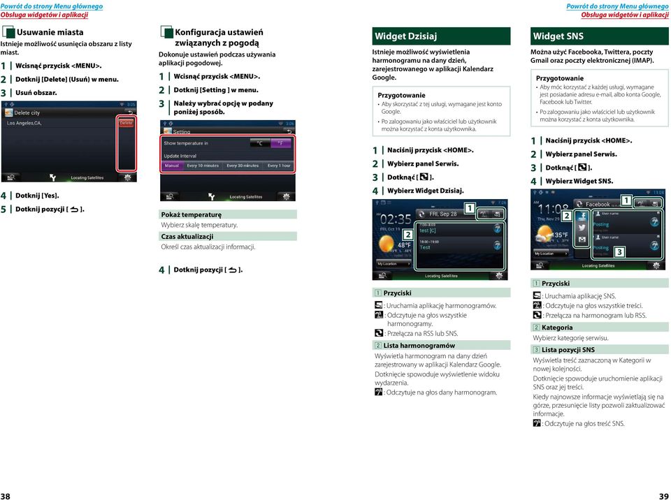 Widget Dzisiaj Istnieje możliwość wyświetlenia harmonogramu na dany dzień, zarejestrowanego w aplikacji Kalendarz Google. Przygotowanie Aby skorzystać z tej usługi, wymagane jest konto Google.