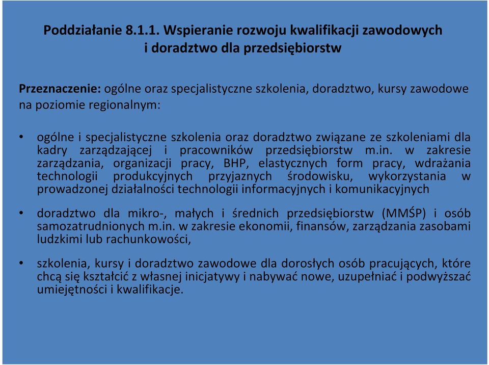 specjalistyczne szkolenia oraz doradztwo związane ze szkoleniami dla kadry zarządzającej i pracowników przedsiębiorstw m.in.