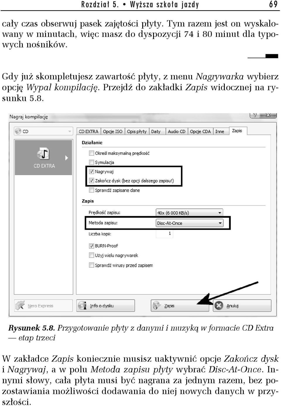 Gdy już skompletujesz zawartość płyty, z menu Nagrywarka wybierz opcję Wypal kompilację. Przejdź do zakładki Zapis widocznej na rysunku 5.8.