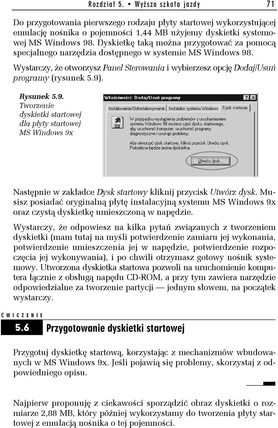 Rysunek 5.9. Tworzenie dyskietki startowej dla płyty startowej MS Windows 9x Następnie w zakładce Dysk startowy kliknij przycisk Utwórz dysk.