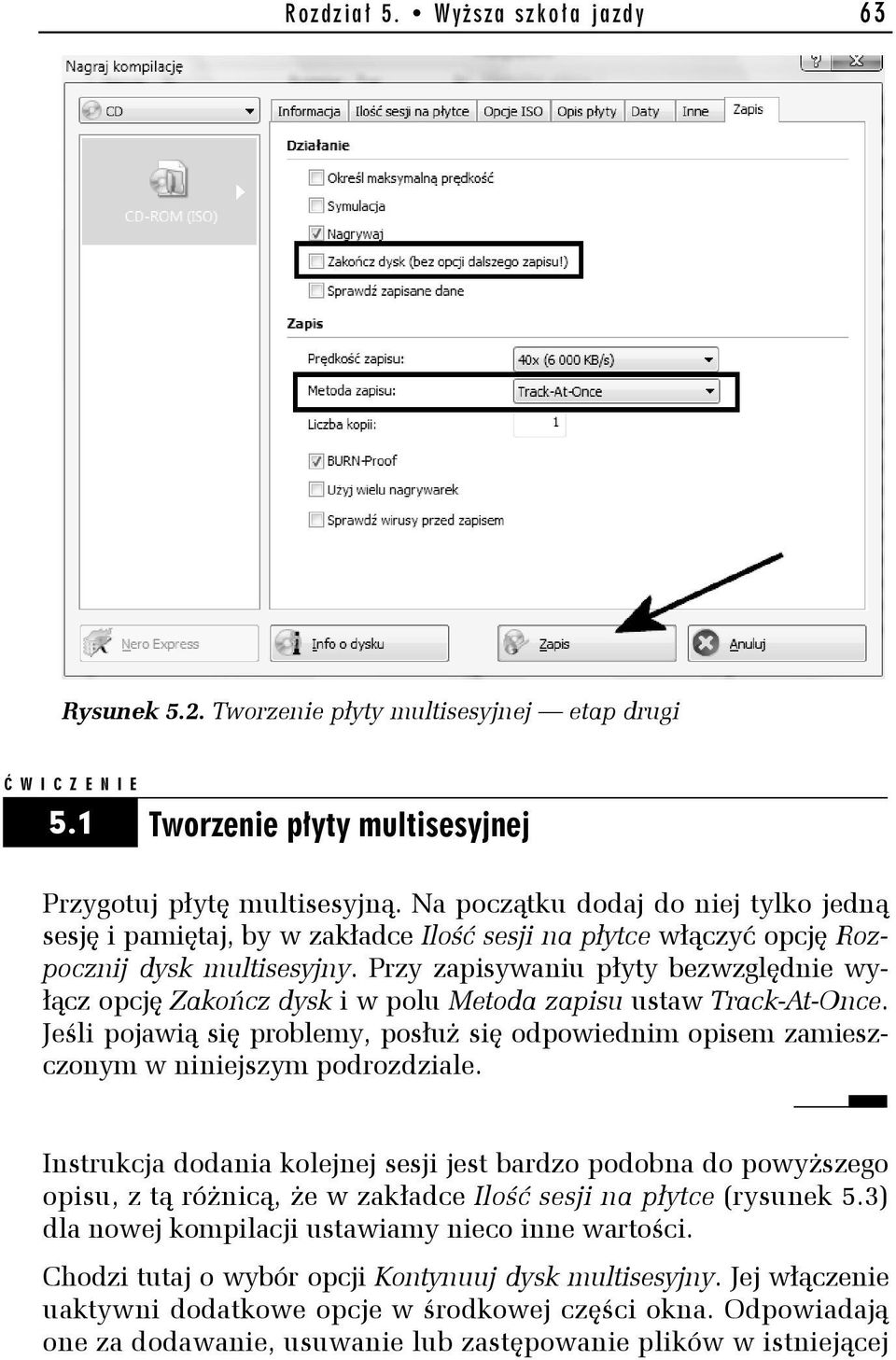 Przy zapisywaniu płyty bezwzględnie wyłącz opcję Zakończ dysk i w polu Metoda zapisu ustaw Track-At-Once.