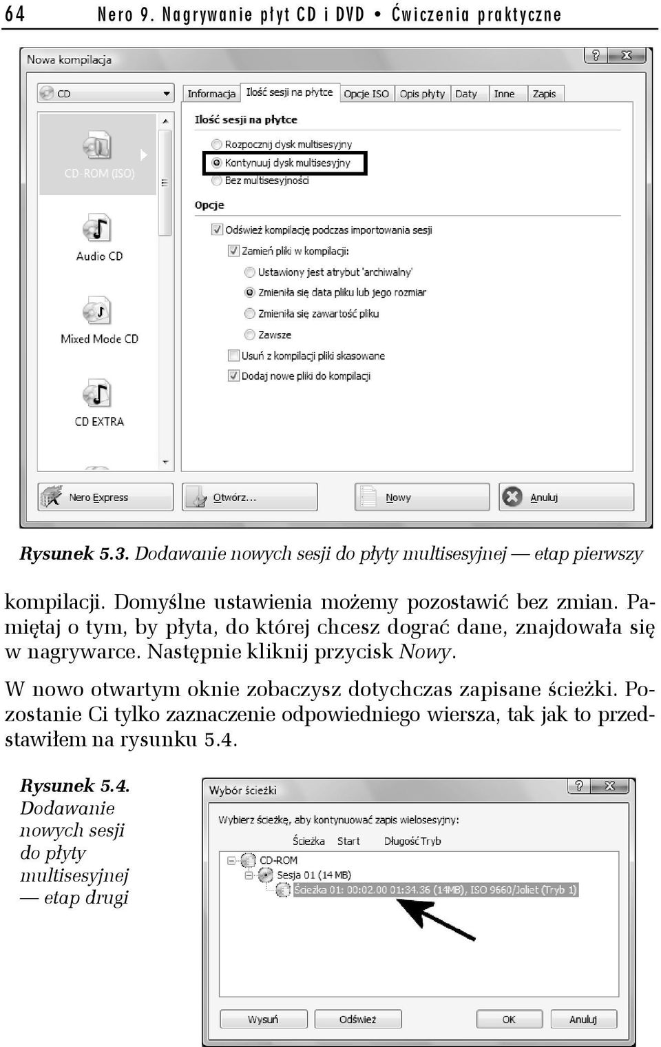 Pamiętaj o tym, by płyta, do której chcesz dograć dane, znajdowała się w nagrywarce. Następnie kliknij przycisk Nowy.