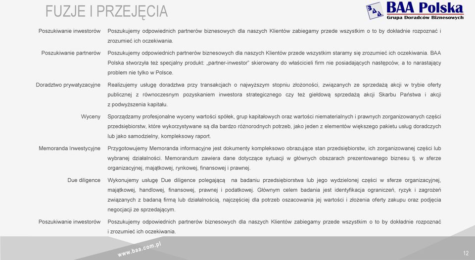 BAA Polska stworzyła też specjalny produkt: partner-inwestor skierowany do właścicieli firm nie posiadających następców, a to narastający problem nie tylko w Polsce.