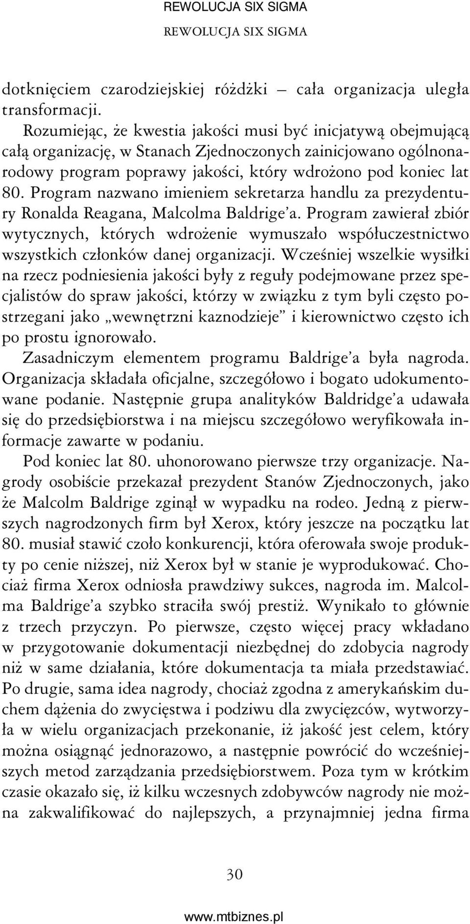 Program nazwano imieniem sekretarza handlu za prezydentury Ronalda Reagana, Malcolma Baldrige a.