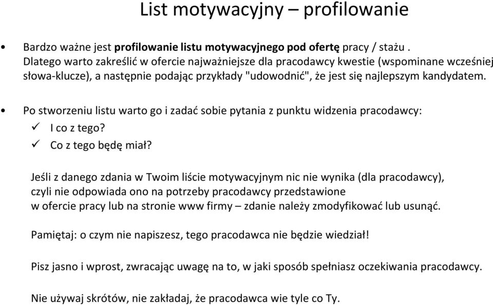 Po stworzeniu listu warto go i zadać sobie pytania z punktu widzenia pracodawcy: I co z tego? Co z tego będę miał?