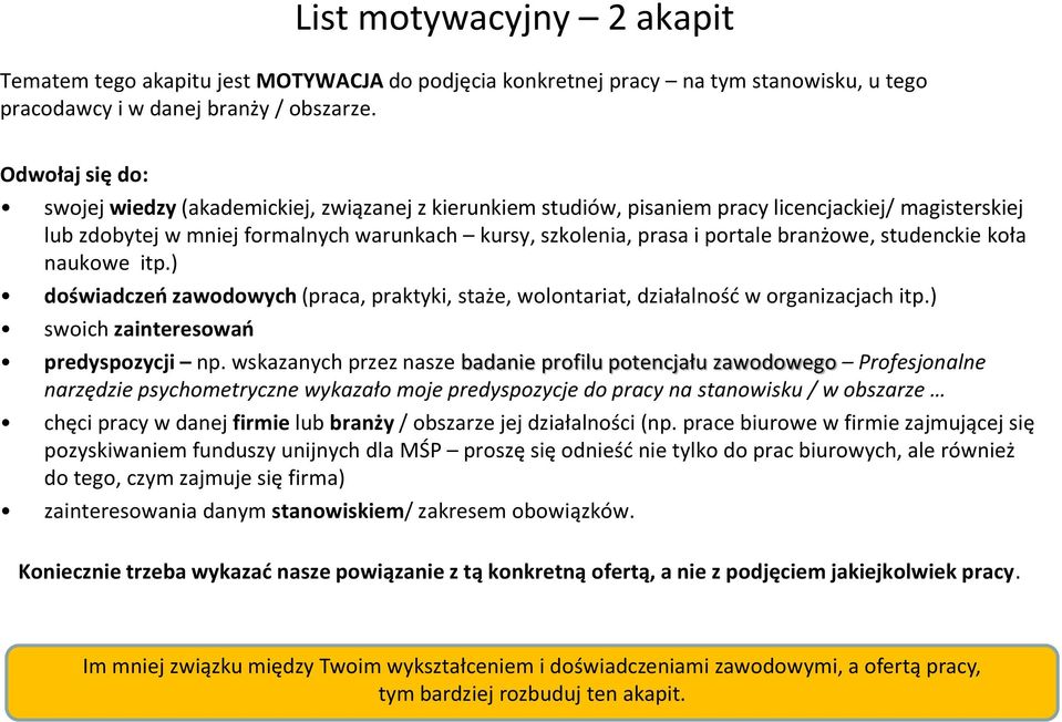 branżowe, studenckie koła naukowe itp.) doświadczeń zawodowych (praca, praktyki, staże, wolontariat, działalność w organizacjach itp.) swoich zainteresowań predyspozycji np.