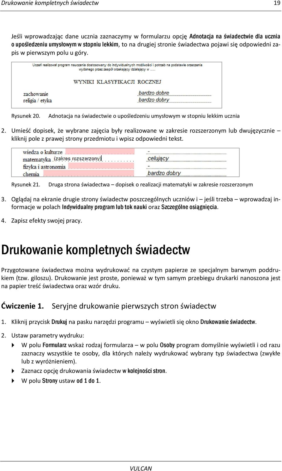 Umieśd dopisek, że wybrane zajęcia były realizowane w zakresie rozszerzonym lub dwujęzycznie kliknij pole z prawej strony przedmiotu i wpisz odpowiedni tekst. Rysunek 21.