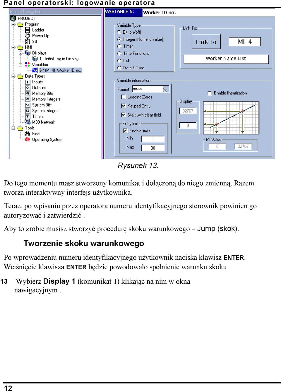 Teraz, po wpisaniu przez operatora numeru identyfikacyjnego sterownik powinien go autoryzować i zatwierdzić.