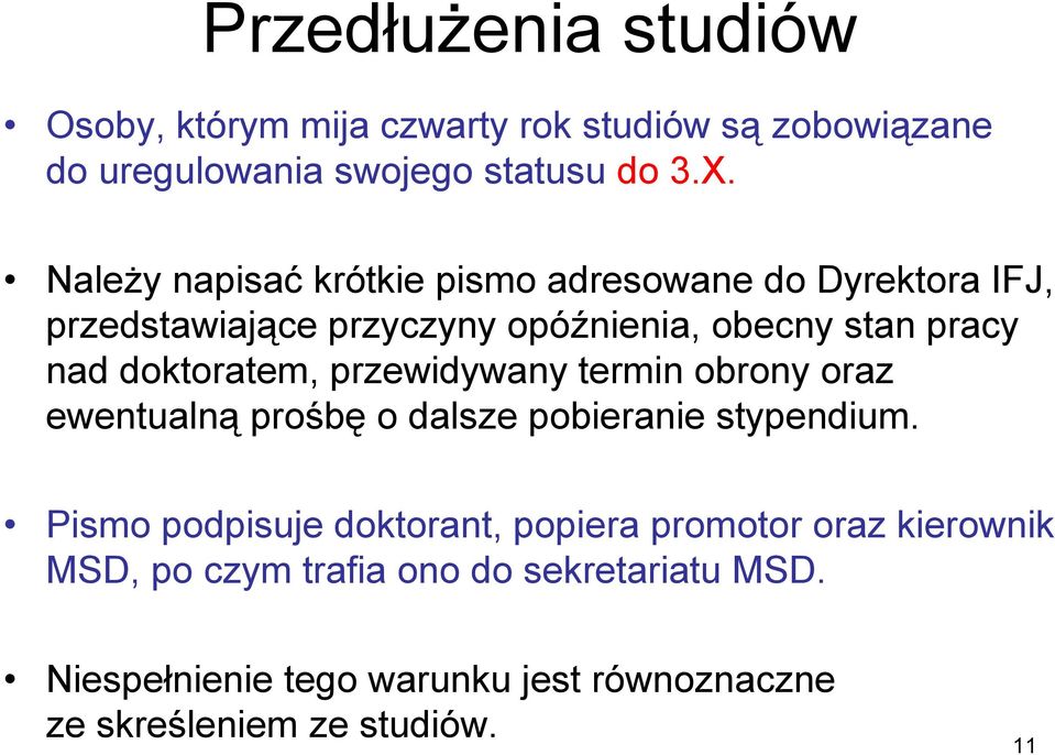 doktoratem, przewidywany termin obrony oraz ewentualną prośbę o dalsze pobieranie stypendium.