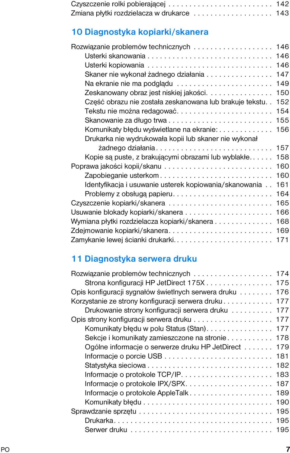 ...................... 149 Zeskanowany obraz jest niskiej jakości................ 150 Część obrazu nie została zeskanowana lub brakuje tekstu.. 152 Tekstu nie można redagować.