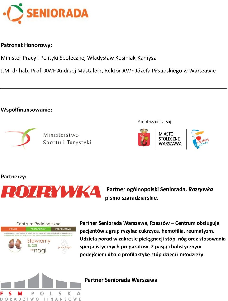 Rozrywka pismo szaradziarskie. Partner Seniorada Warszawa, Rzeszów Centrum obsługuje pacjentów z grup ryzyka: cukrzyca, hemofilia, reumatyzm.