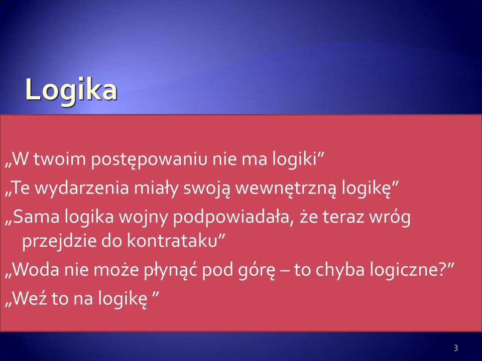 podpowiadała, że teraz wróg przejdzie do kontrataku