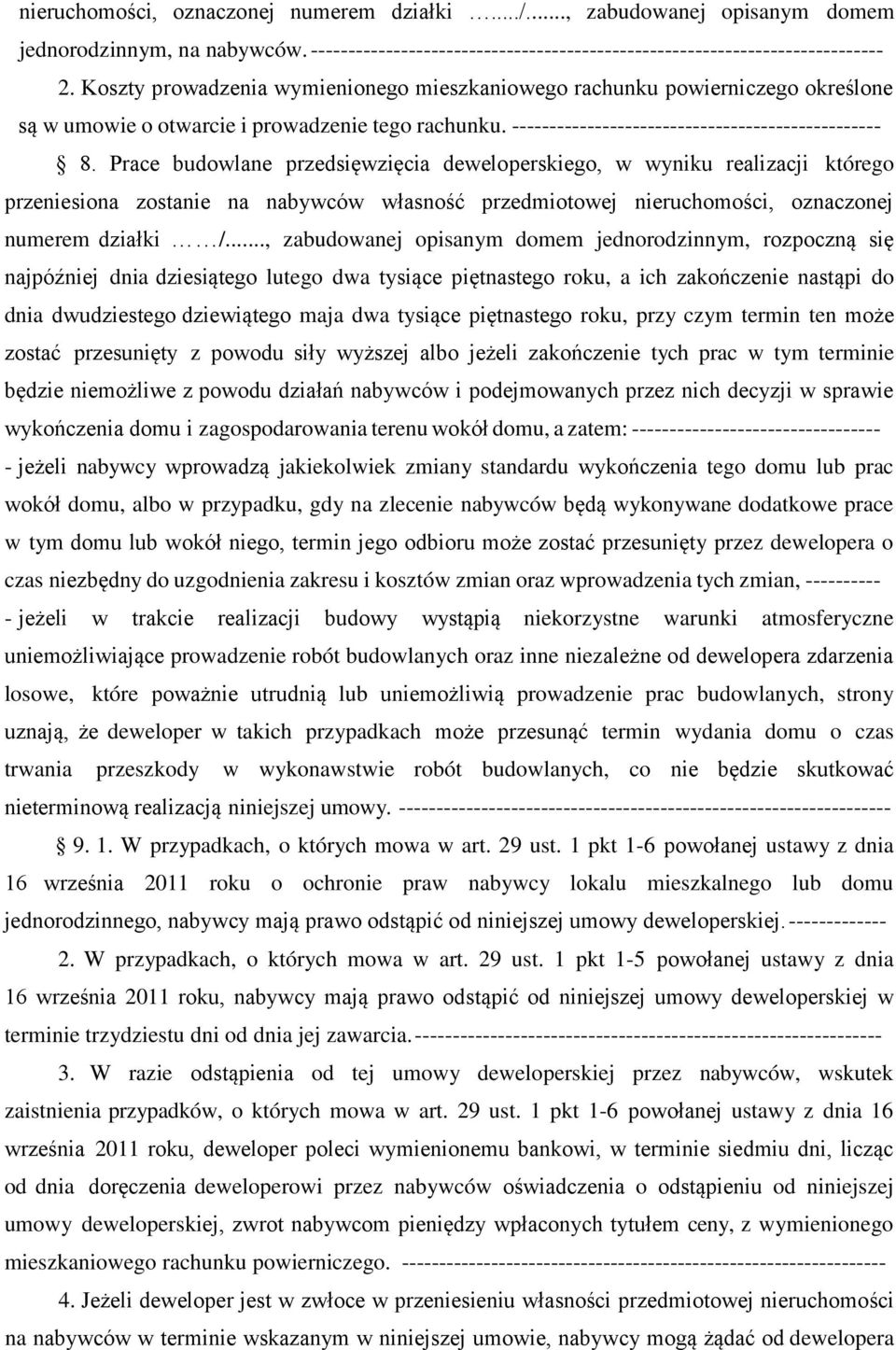 Prace budowlane przedsięwzięcia deweloperskiego, w wyniku realizacji którego przeniesiona zostanie na nabywców własność przedmiotowej nieruchomości, oznaczonej numerem działki.../.