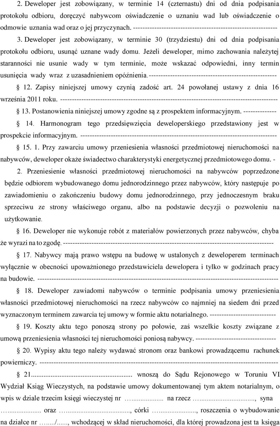 Jeżeli deweloper, mimo zachowania należytej staranności nie usunie wady w tym terminie, może wskazać odpowiedni, inny termin usunięcia wady wraz z uzasadnieniem opóźnienia.