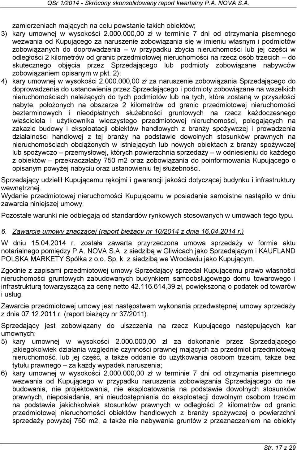 lub jej części w odległości 2 kilometrów od granic przedmiotowej nieruchomości na rzecz osób trzecich do skutecznego objęcia przez Sprzedającego lub podmioty zobowiązane nabywców zobowiązaniem