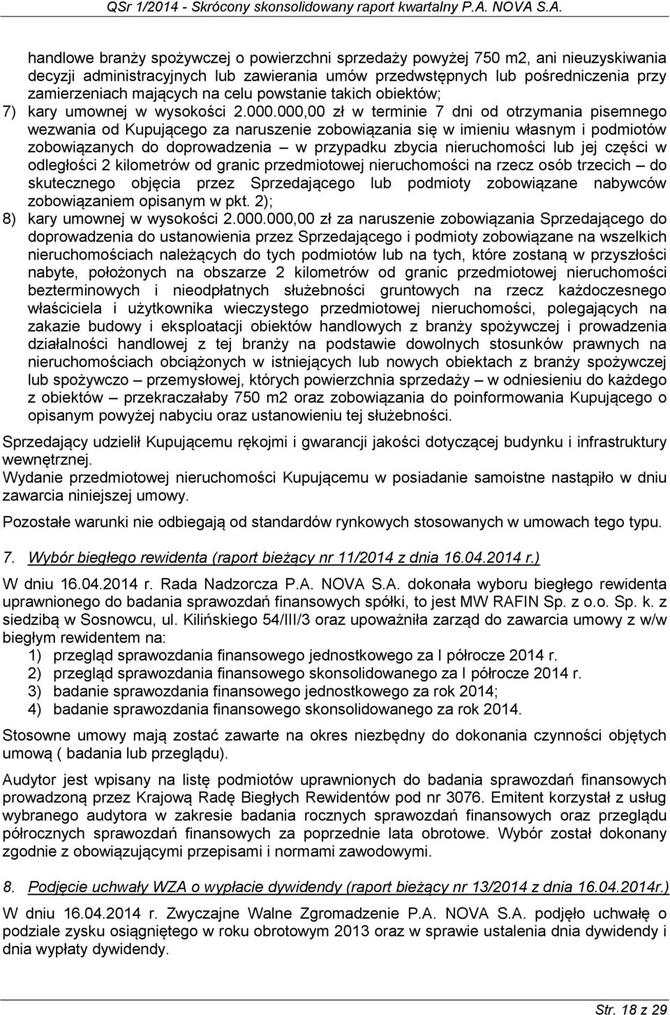 000,00 zł w terminie 7 dni od otrzymania pisemnego wezwania od Kupującego za naruszenie zobowiązania się w imieniu własnym i podmiotów zobowiązanych do doprowadzenia w przypadku zbycia nieruchomości