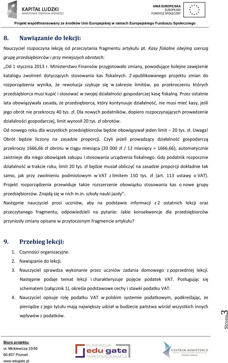 Ministerstwo Finansów przygotowało zmiany, powodujące kolejne zawężenie katalogu zwolnień dotyczących stosowania kas fiskalnych.