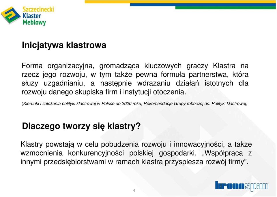(Kierunki i założenia polityki klastrowej w Polsce do 2020 roku, Rekomendacje Grupy roboczej ds. Polityki klastrowej) Dlaczego tworzy się klastry?