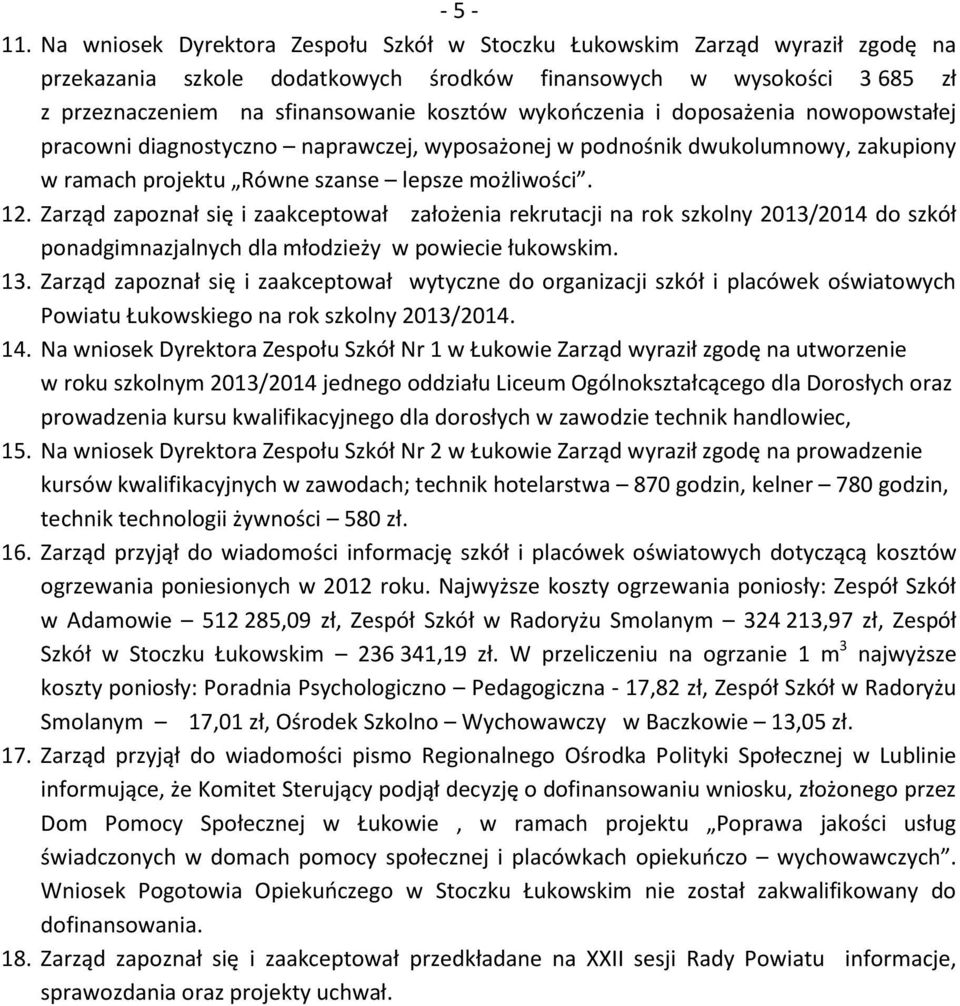 wykończenia i doposażenia nowopowstałej pracowni diagnostyczno naprawczej, wyposażonej w podnośnik dwukolumnowy, zakupiony w ramach projektu Równe szanse lepsze możliwości. 12.