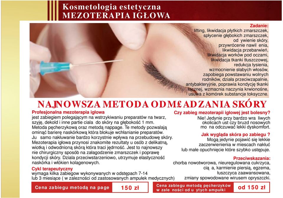 Mezoterapia igłowa przynosi znakomite rezultaty u osób z delikatną, wiotką i odwodnioną skórą która traci jędrność.