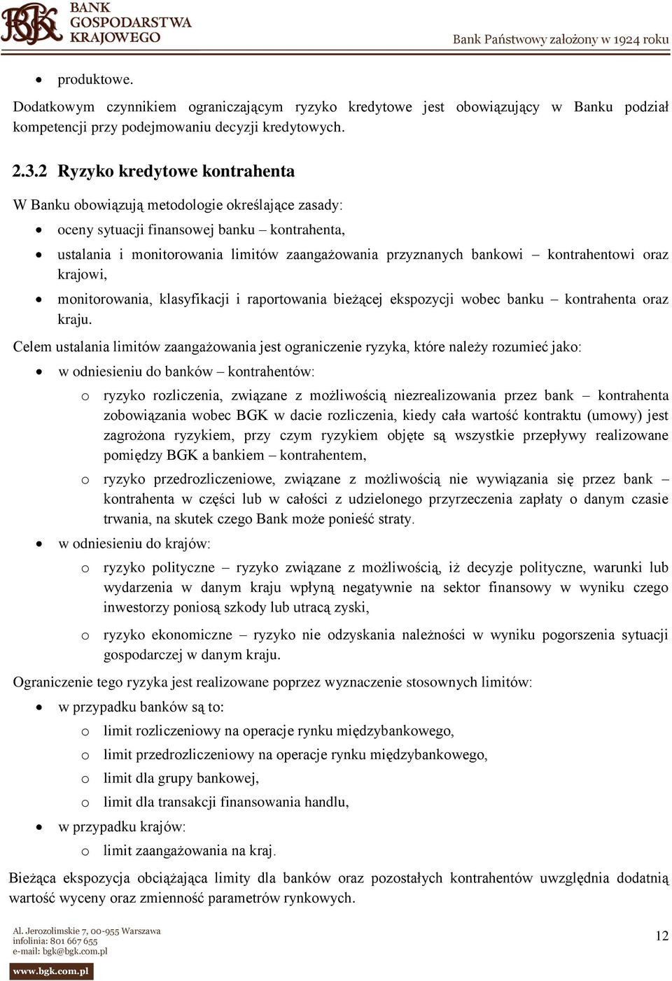 kontrahentowi oraz krajowi, monitorowania, klasyfikacji i raportowania bieżącej ekspozycji wobec banku kontrahenta oraz kraju.