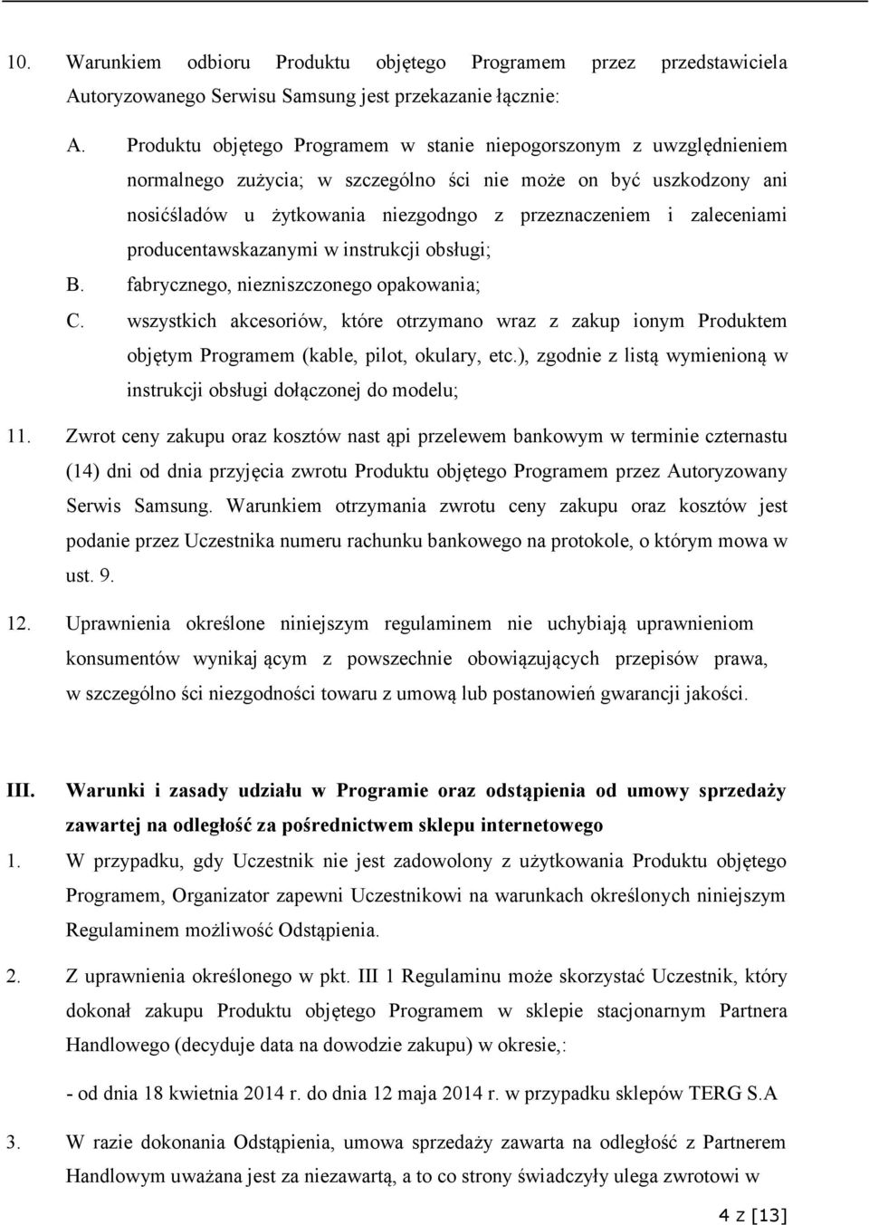 zaleceniami producentawskazanymi w instrukcji obsługi; B. fabrycznego, niezniszczonego opakowania; C.