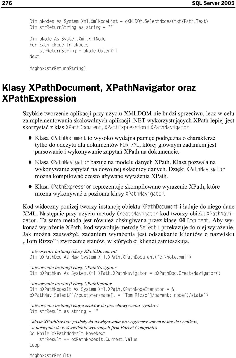 skalowalnych aplikacji.net wykorzystujących XPath lepiej jest skorzystać z klas XPathDocument, XPathExpression i XPathNavigator.