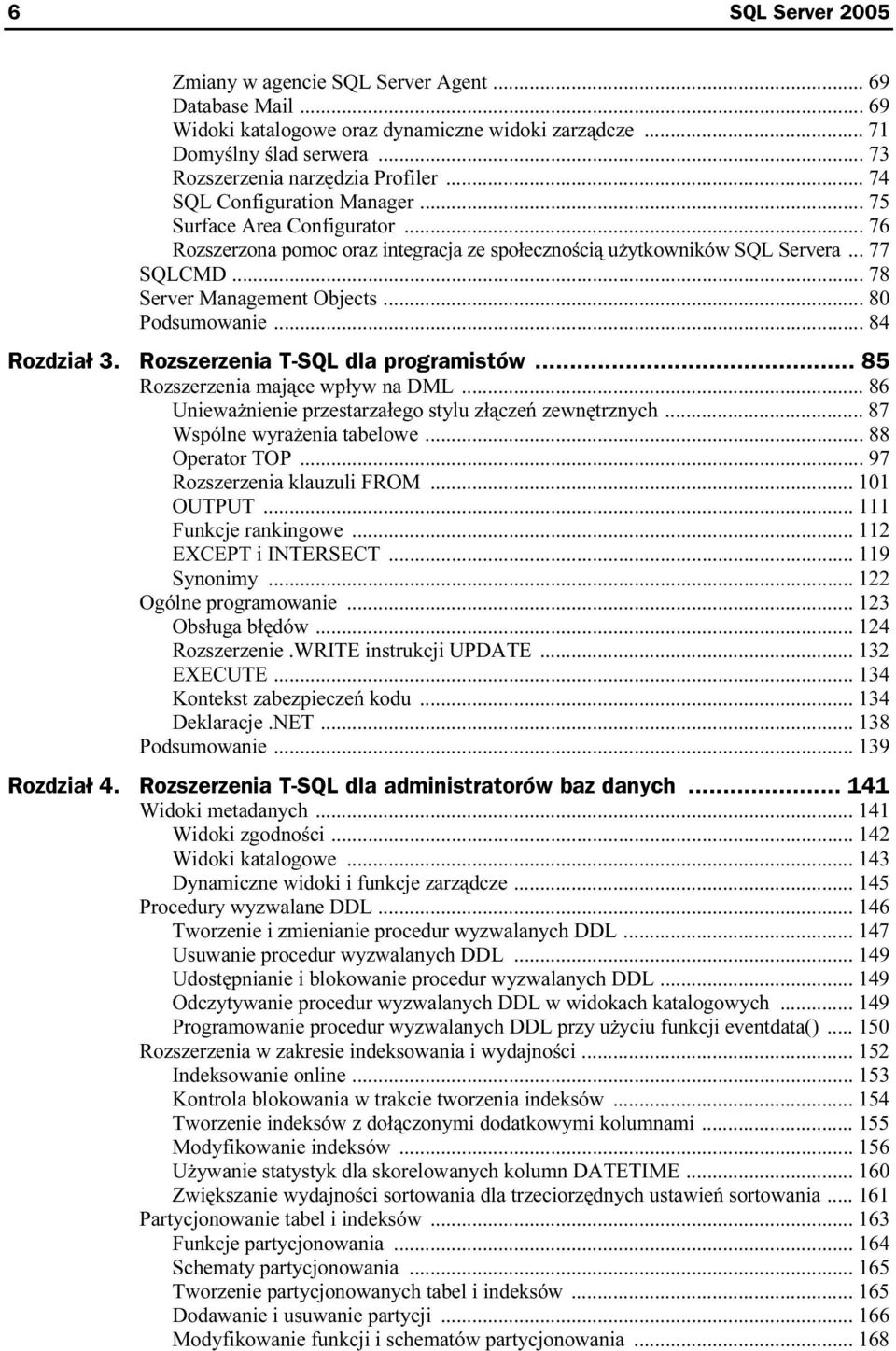 .. 80 Podsumowanie... 84 Rozdział 3. Rozszerzenia T-SQL dla programistów... 85 Rozszerzenia mające wpływ na DML... 86 Unieważnienie przestarzałego stylu złączeń zewnętrznych.