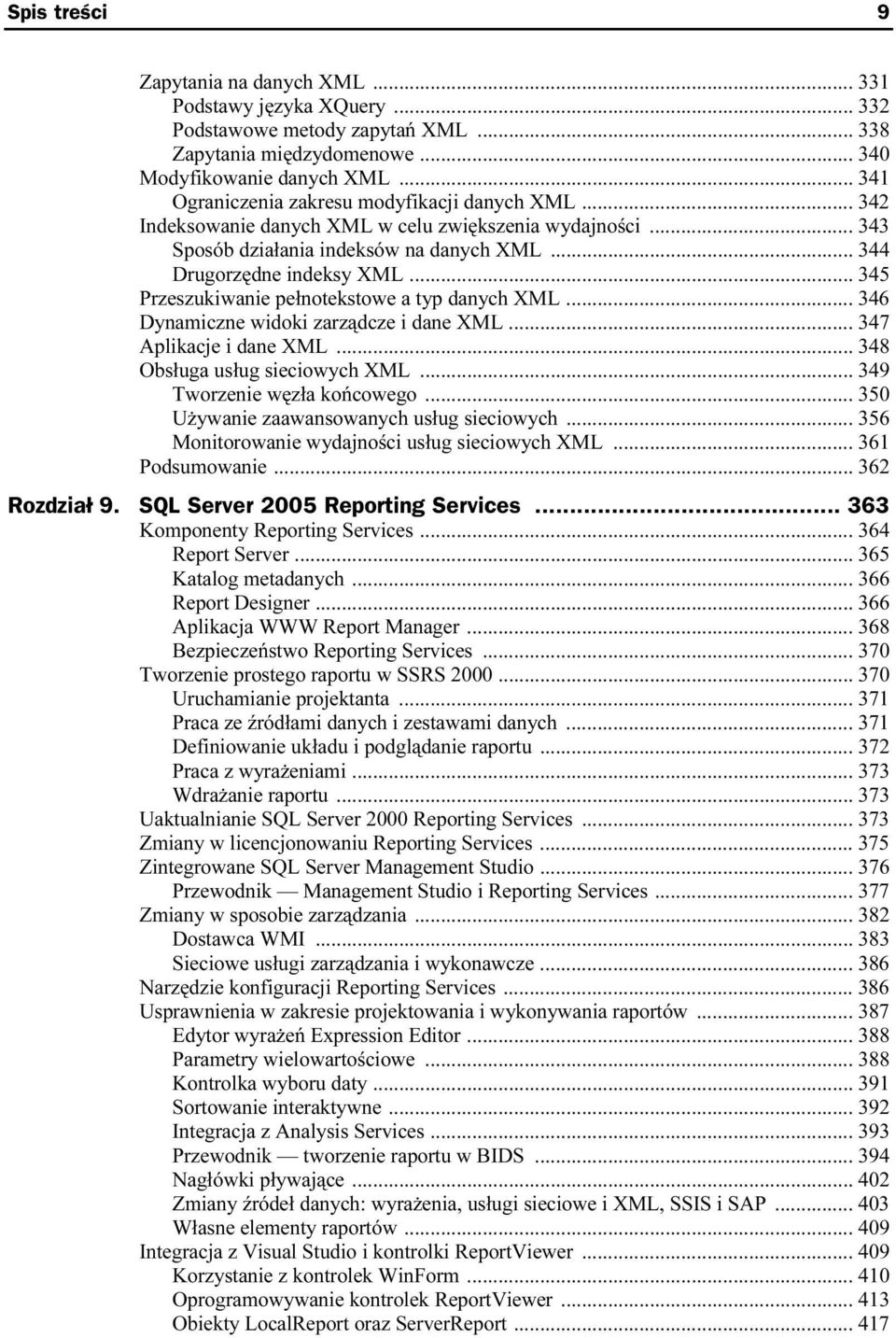 .. 345 Przeszukiwanie pełnotekstowe a typ danych XML... 346 Dynamiczne widoki zarządcze i dane XML... 347 Aplikacje i dane XML... 348 Obsługa usług sieciowych XML... 349 Tworzenie węzła końcowego.