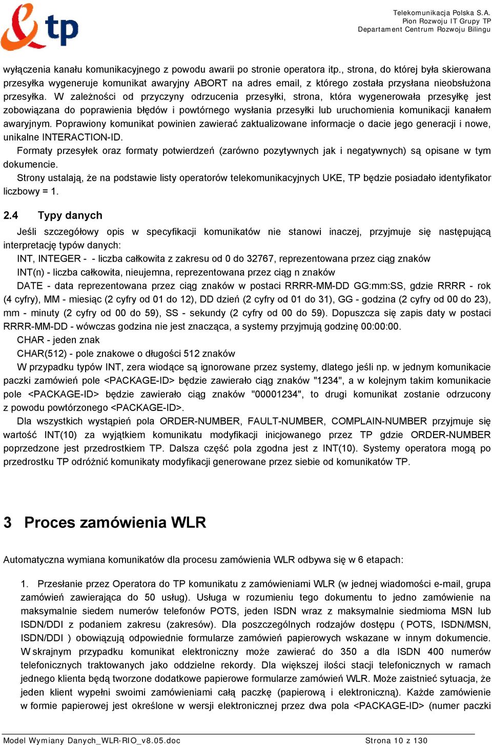 W zależności od przyczyny odrzucenia przesyłki, strona, która wygenerowała przesyłkę jest zobowiązana do poprawienia błędów i powtórnego wysłania przesyłki lub uruchomienia komunikacji kanałem