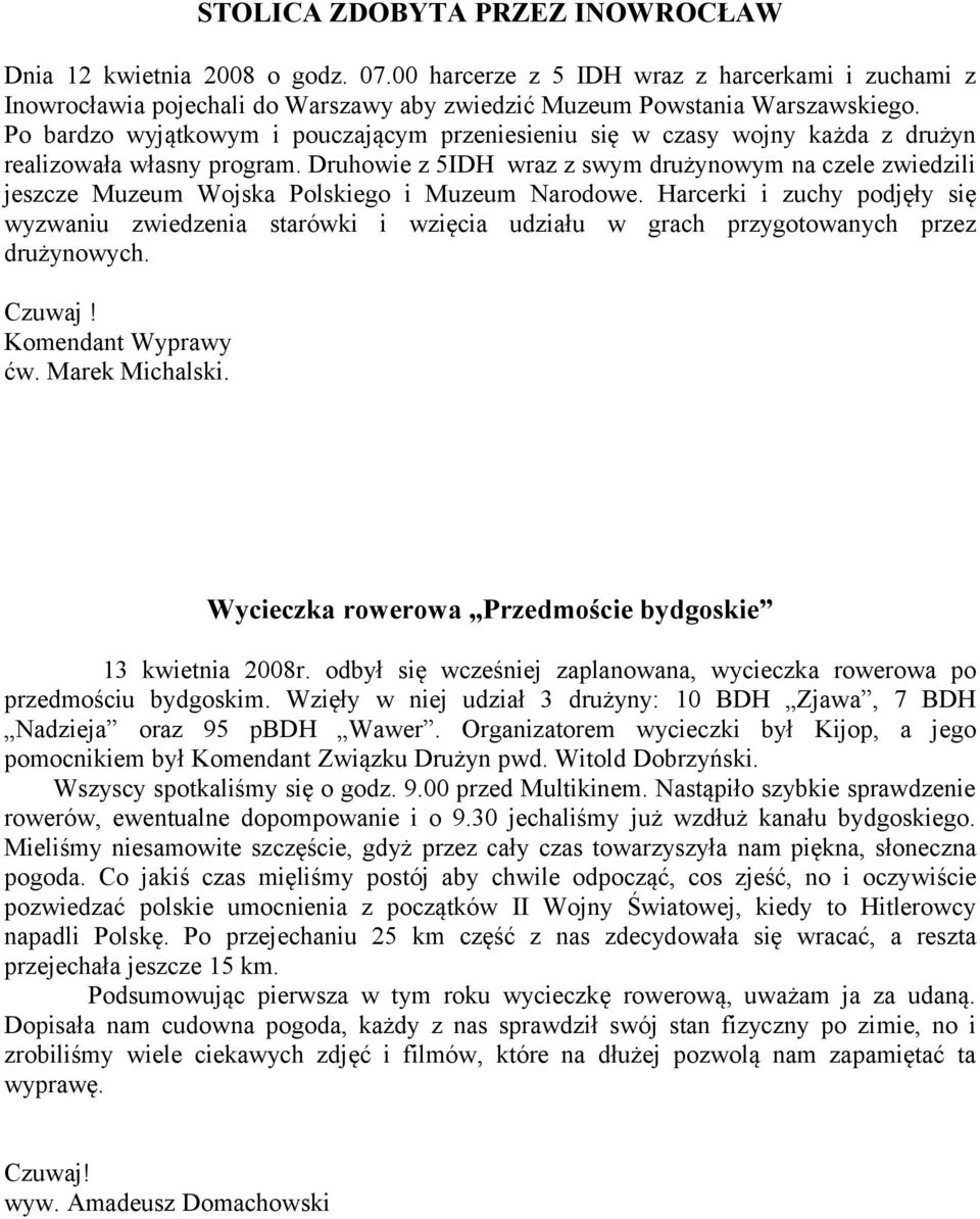 Druhowie z 5IDH wraz z swym drużynowym na czele zwiedzili jeszcze Muzeum Wojska Polskiego i Muzeum Narodowe.